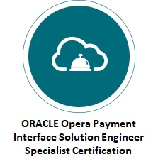 Certification - ORACLE Opera Payment Interface Solution Engineer Specialist
